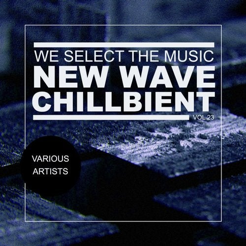 Cover art for We Select The Music, Vol.23: New Wave Chillbient