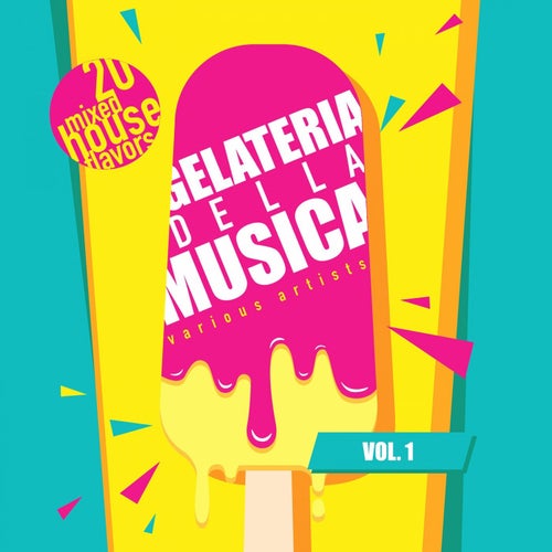 Gelateria Della Musica (20 Mixed House Flavors), Vol. 1