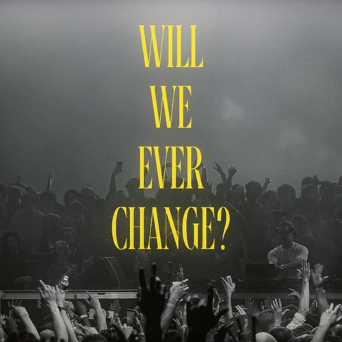 Will We Ever Change? (Extended Mix)