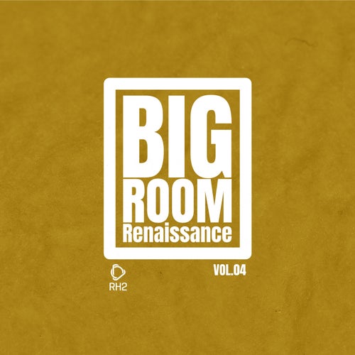 Big Room Renaissance, Vol.4