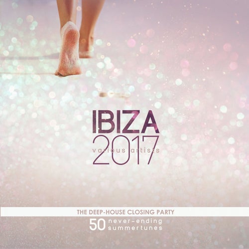 IBIZA 2017 - The Deep-House Closing Party (50 Never-Ending Summertunes)