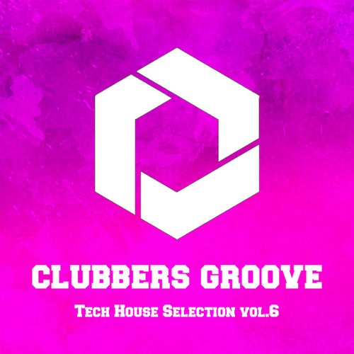 Clubbers Groove : Tech House Selection Vol.6