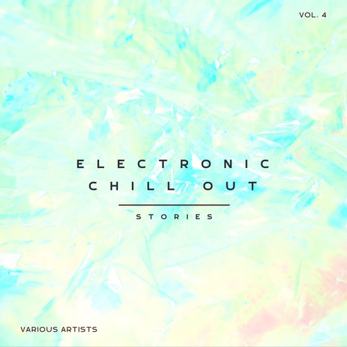 Electronic Chill Out Stories, Vol. 4