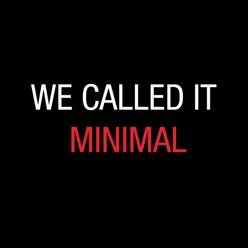 Cover art for We Called It Minimal