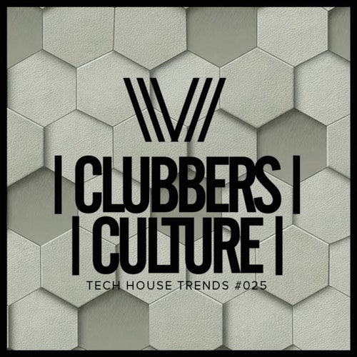 Clubbers Culture: Tech House Trends #025