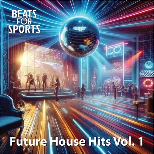 Future House Hits 1 [Beats For Sports]