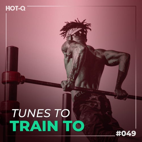 Tunes To Train To 049