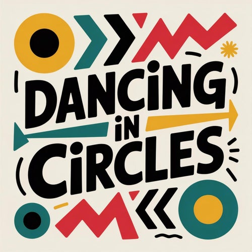 Dancing in Circles