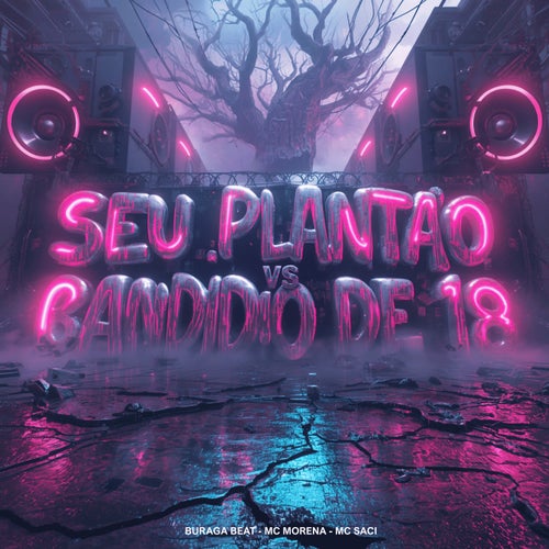 SEU PLANTÃO x BANDIDO DE 18