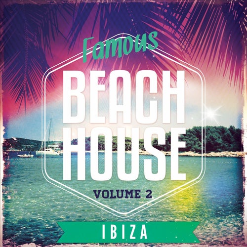 Famous Beach House - Ibiza, Vol. 2 (Electronic Dance Music)