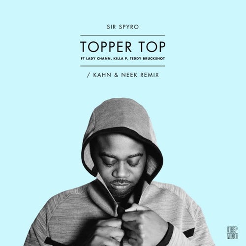 Topper Top (Kahn & Neek Remix) [feat. Lady Chann, Teddy Bruckshot & Killa P]
