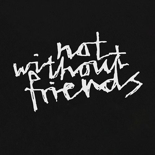 not without friends