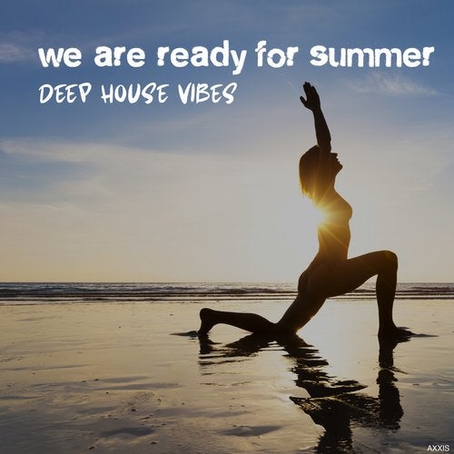 Cover art for We Are Ready for Summer Deep House Vibes