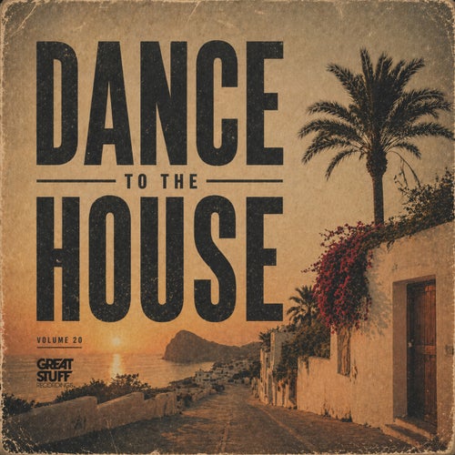 Dance To The House Issue 20 [Great Stuff Recordings] FLAC - Great Stuff Recordings (House,Tech House,Deep House,Minimal / Deep Tech) Album Cover