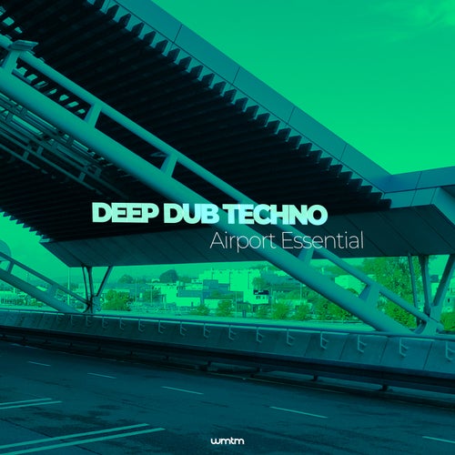 Deep Dub Techno Airport Essential