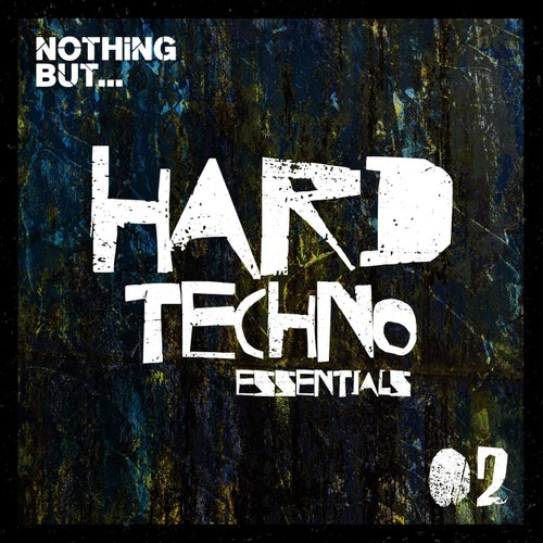 Nothing But... Hard Techno Essentials, Vol. 02