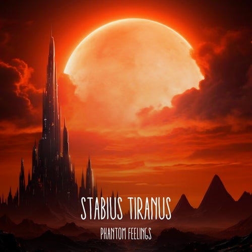 Stabius Tiranus - Phantom Feelings (2024)