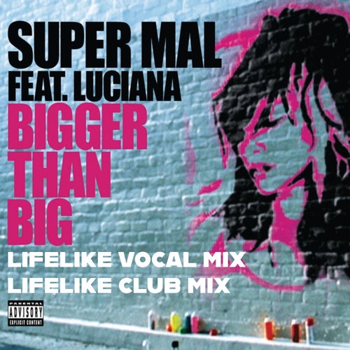 Bigger Than Big (Lifelike Mixes)