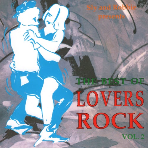 Sly & Robbie Presents the Best of Lovers Rock (Vol. 2)