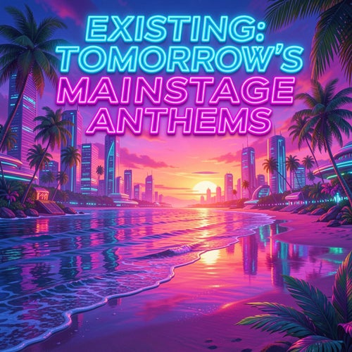 Existing: Tomorrow's Mainstage Anthems, vol. 1