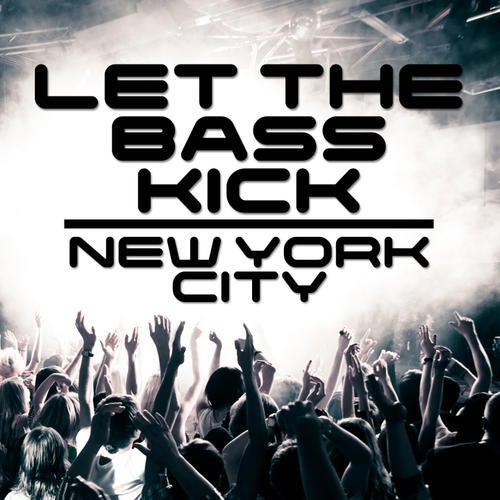 Let The Bass Kick In New York