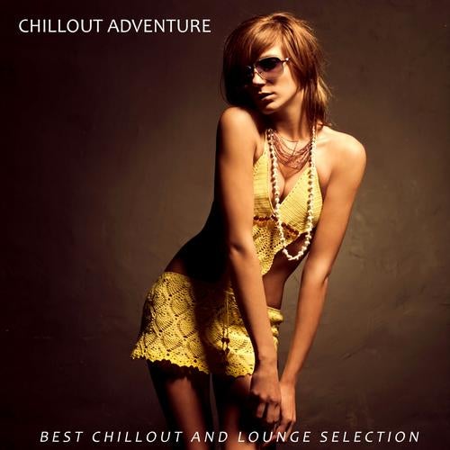 Chillout Adventure (Best Chillout and Lounge Selection)