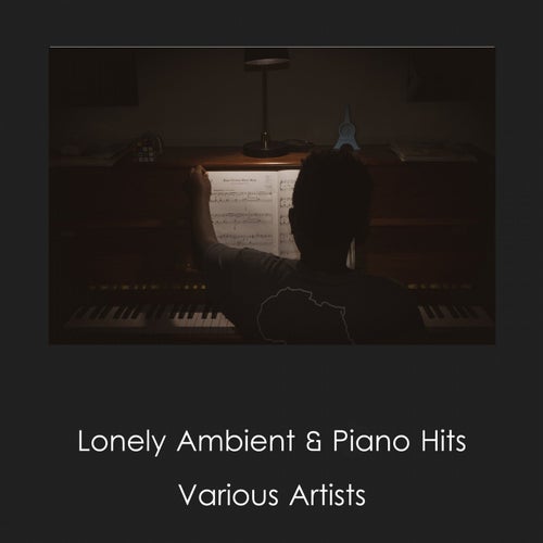 Lonely Ambient & Piano Hits
