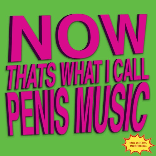 NOW THATS WHAT I CALL PENIS MUSIC