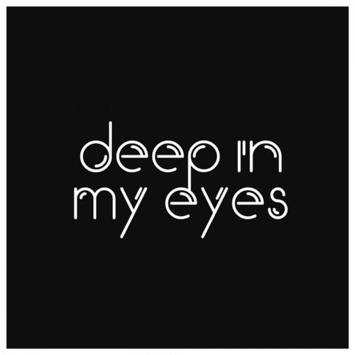 Deep In My Eyes