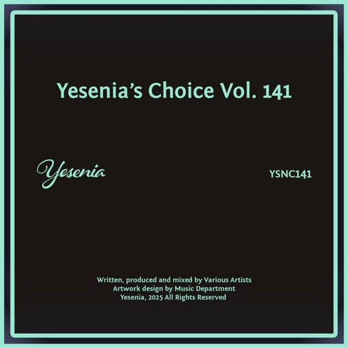 Yesenia's Choice, Vol. 141 (2025) - Jackin House,Deep House,UK Garage / Bassline,House