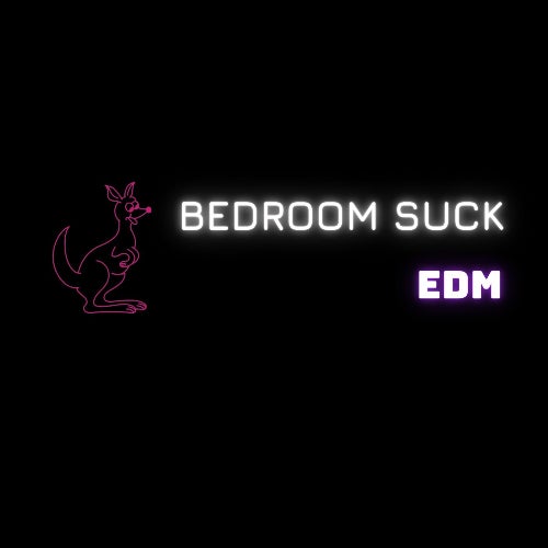 BedroomSuck EDM