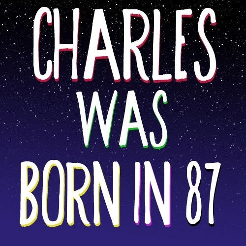 Charles Was Born In 87