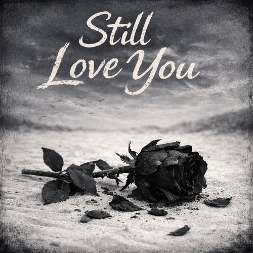 Still Love You