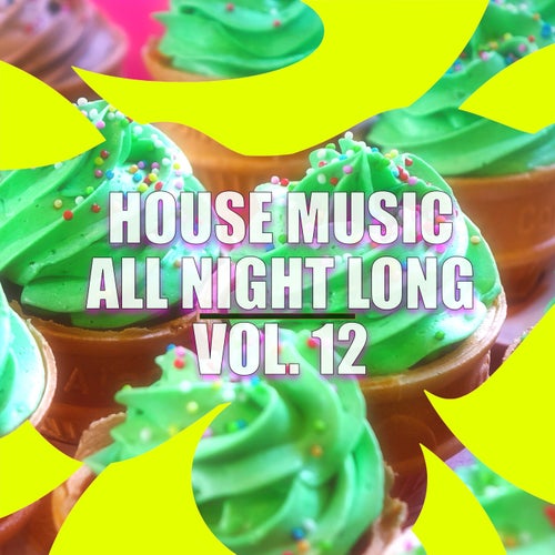 House Music All Night Long Vol. 12