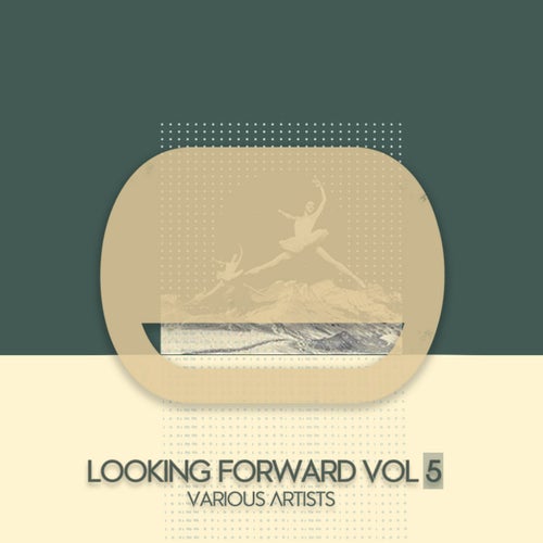Looking Forward Vol 5