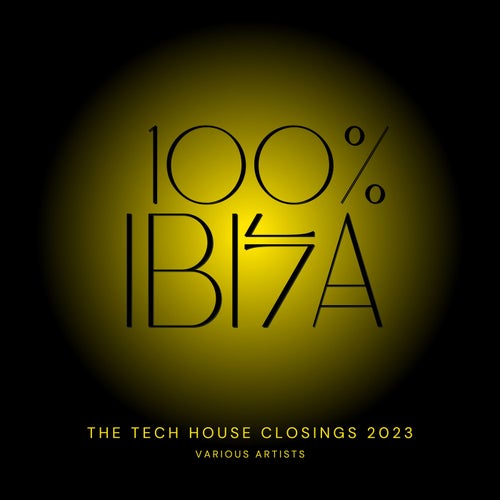100% Ibiza (The Tech House Closings 2023)