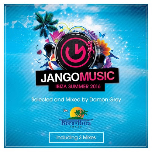 Jango Music - Bora Bora Ibiza Summer 2016 (Selected and Mixed by Damon Grey)