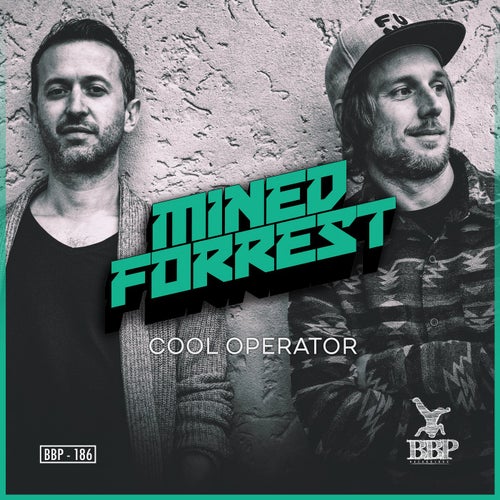 Mined & Forrest - Cool Operator EP (BBP186)