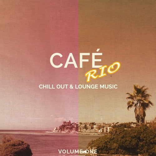 Cafe Rio, Vol. 1 (Chill out & Lounge Music)