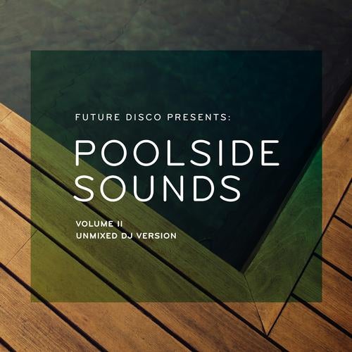 Future Disco Presents: Poolside Sounds Volume II - Unmixed DJ Version