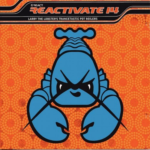 Cover art for Reactivate 14 - Larry The Lobster's Trancetastic Pot Boilers