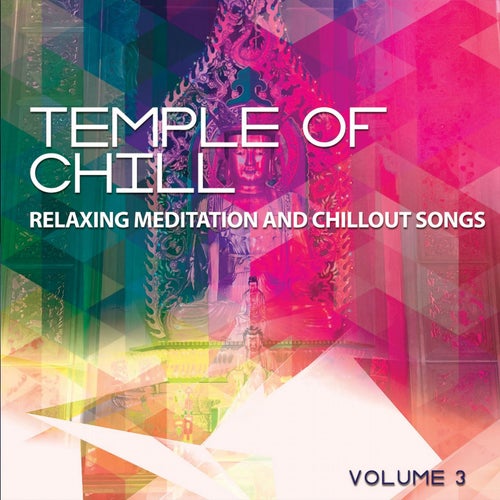Temple Of Chill, Vol. 3 (Relaxing Meditation & Chillout Songs)