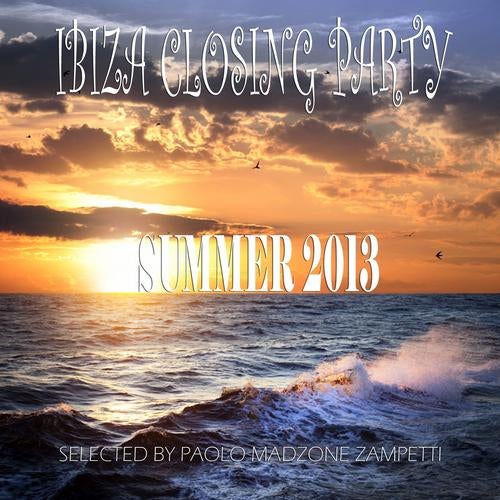Ibiza Closing Party Summer 2013 (Selected By Paolo Madzone Zampetti)