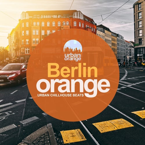 Berlin Orange: Urban Chillhouse Beats