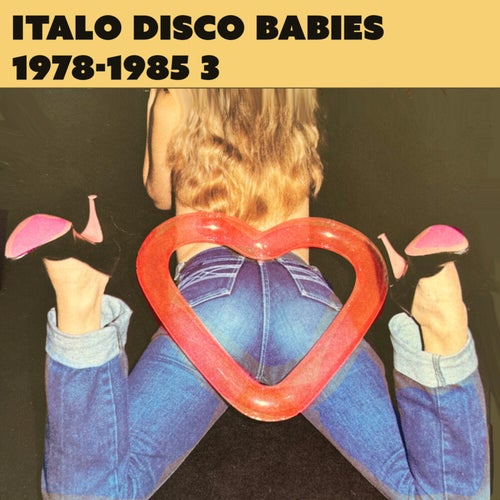 Italo Disco Babies 1978-1985: Rare Disco & Funk Dance Hits, Vol. 3