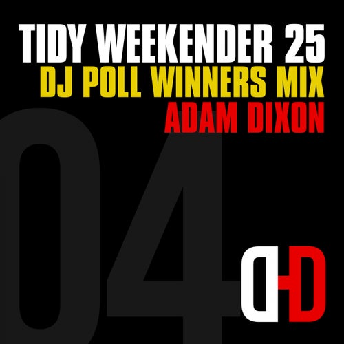 Tidy Weekender 25: DJ Poll Winners Mix 04 - Adam Dixon