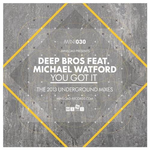 You Got It (The 2013 Underground Mixes) [feat. Michael Watford]
