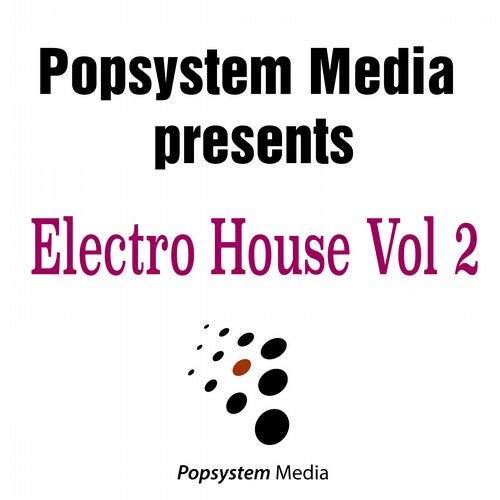 Popsystem Media Presents Electro House, Vol. 2