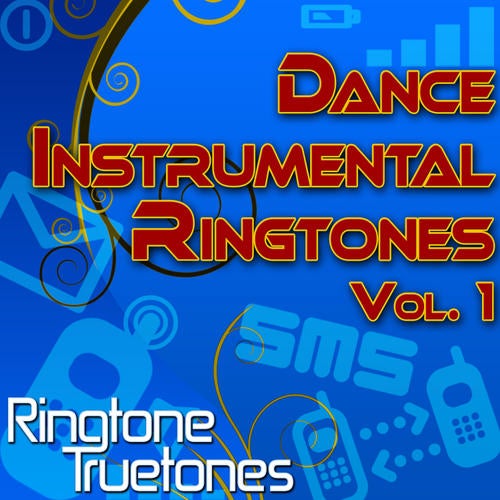 Dance Instrumental Ringtones Vol. 1 - Dance Music Ringtones For Your Cell Phone