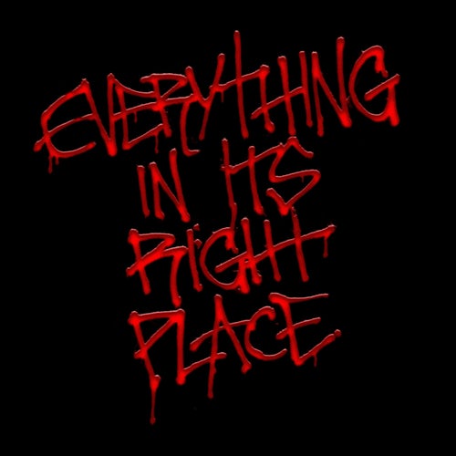 EVERYTHING IN ITS RIGHT PLACE
